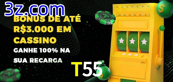 T55 melhor bônus de depósito